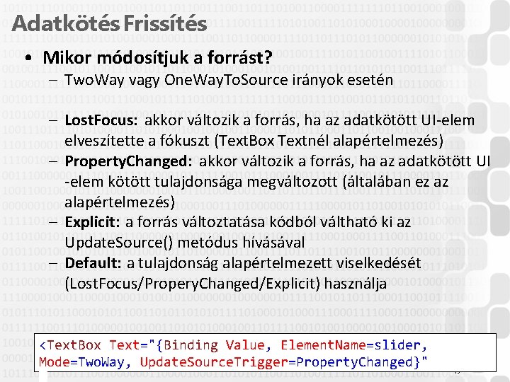 Adatkötés Frissítés • Mikor módosítjuk a forrást? – Two. Way vagy One. Way. To.