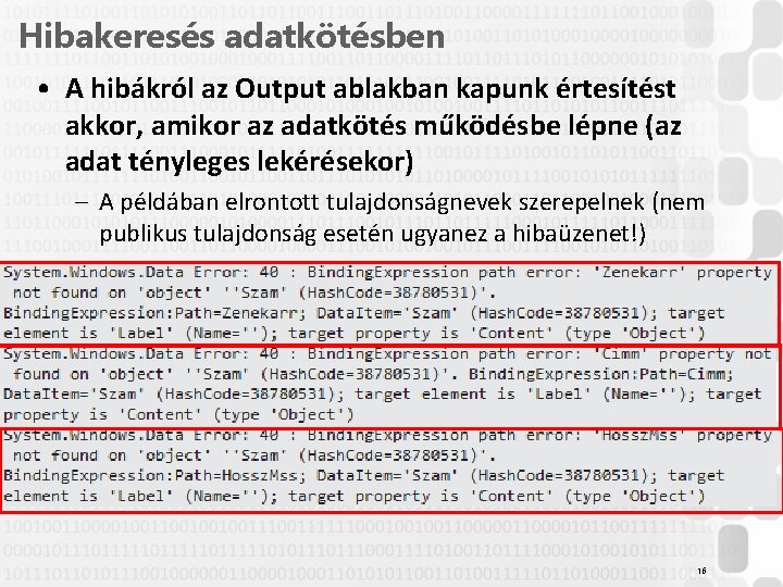 Hibakeresés adatkötésben • A hibákról az Output ablakban kapunk értesítést akkor, amikor az adatkötés