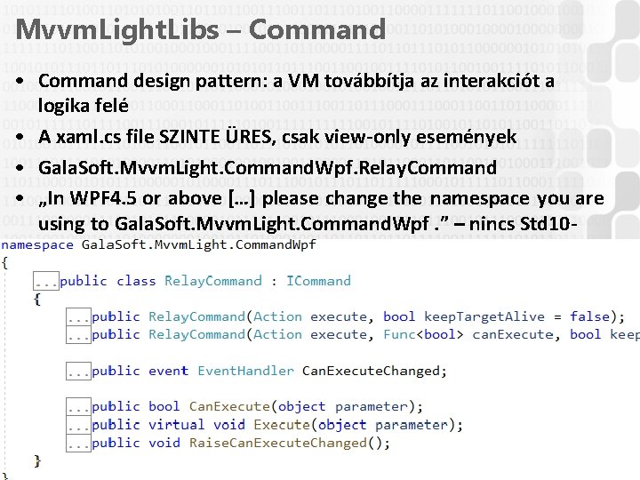 Mvvm. Light. Libs – Command • Command design pattern: a VM továbbítja az interakciót