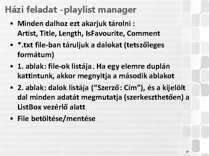 Házi feladat - playlist manager • Minden dalhoz ezt akarjuk tárolni : Artist, Title,