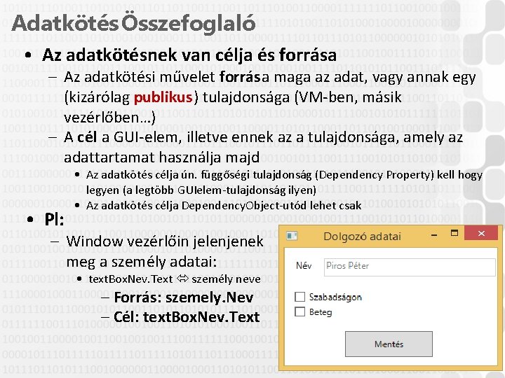 Adatkötés Összefoglaló • Az adatkötésnek van célja és forrása – Az adatkötési művelet forrása