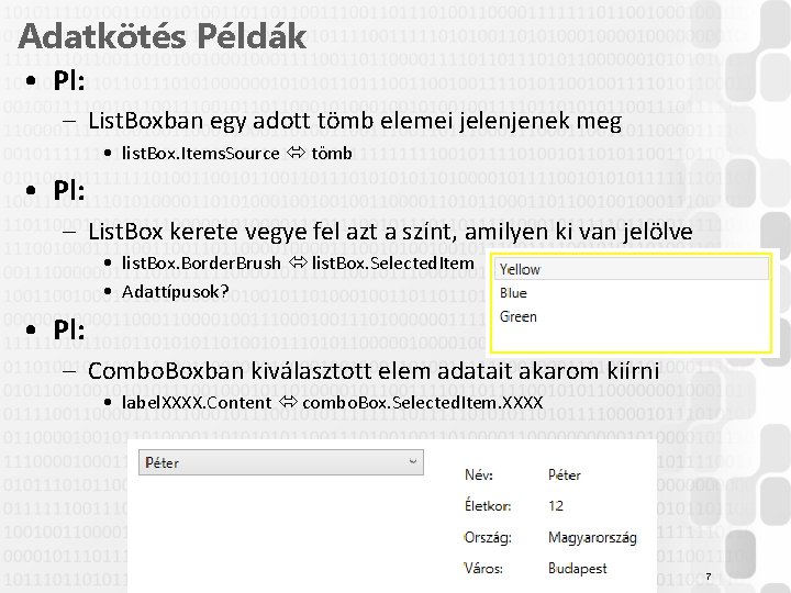 Adatkötés Példák • Pl: – List. Boxban egy adott tömb elemei jelenjenek meg •