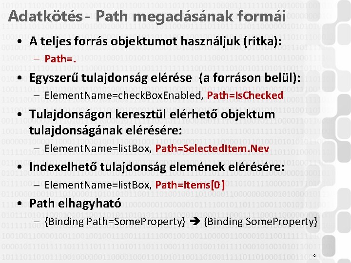 Adatkötés - Path megadásának formái • A teljes forrás objektumot használjuk (ritka): – Path=.