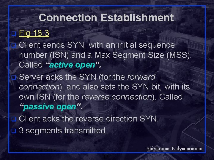Connection Establishment Fig 18. 3 q Client sends SYN, with an initial sequence number