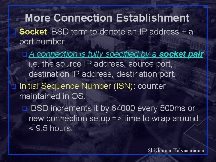 More Connection Establishment Socket: BSD term to denote an IP address + a port