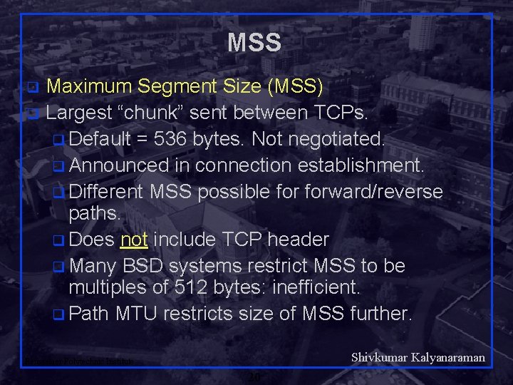 MSS Maximum Segment Size (MSS) q Largest “chunk” sent between TCPs. q Default =