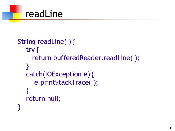 read. Line String read. Line( ) { try { return buffered. Reader. read. Line(