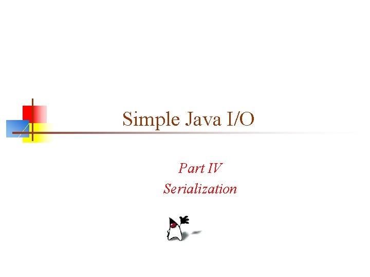 Simple Java I/O Part IV Serialization 