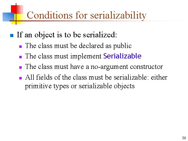 Conditions for serializability n If an object is to be serialized: n n The