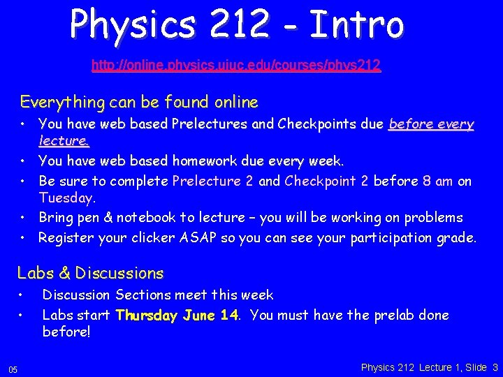 Physics 212 - Intro http: //online. physics. uiuc. edu/courses/phys 212 Everything can be found