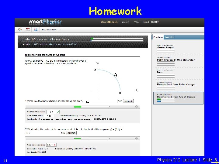 Homework points Immediate feedback questions performance 1. 0 Your answer has been judged correct;