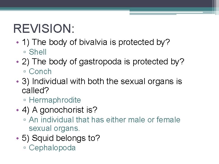 REVISION: • 1) The body of bivalvia is protected by? ▫ Shell • 2)