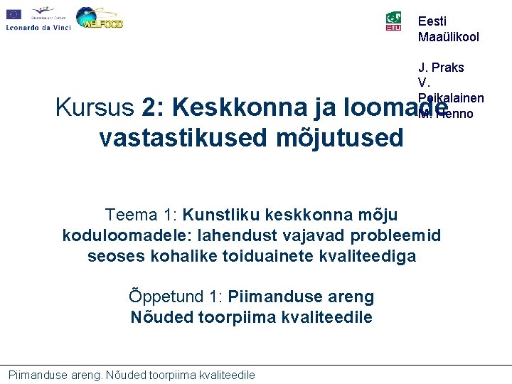 Eesti Maaülikool J. Praks V. Poikalainen M. Henno Kursus 2: Keskkonna ja loomade vastastikused