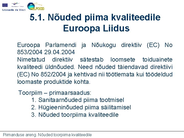 5. 1. Nõuded piima kvaliteedile Euroopa Liidus Euroopa Parlamendi ja Nõukogu direktiiv (EC) No