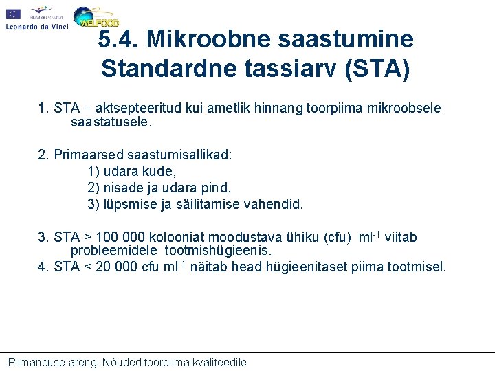 5. 4. Mikroobne saastumine Standardne tassiarv (STA) 1. STA aktsepteeritud kui ametlik hinnang toorpiima