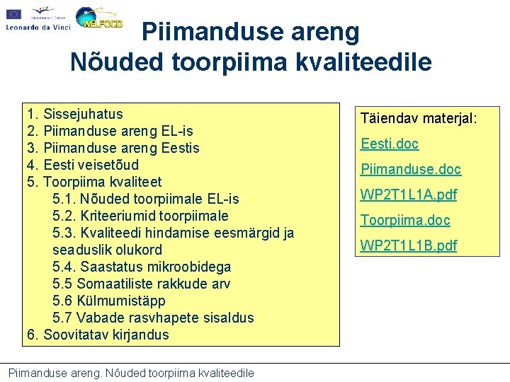 Piimanduse areng Nõuded toorpiima kvaliteedile 1. Sissejuhatus 2. Piimanduse areng EL-is 3. Piimanduse areng