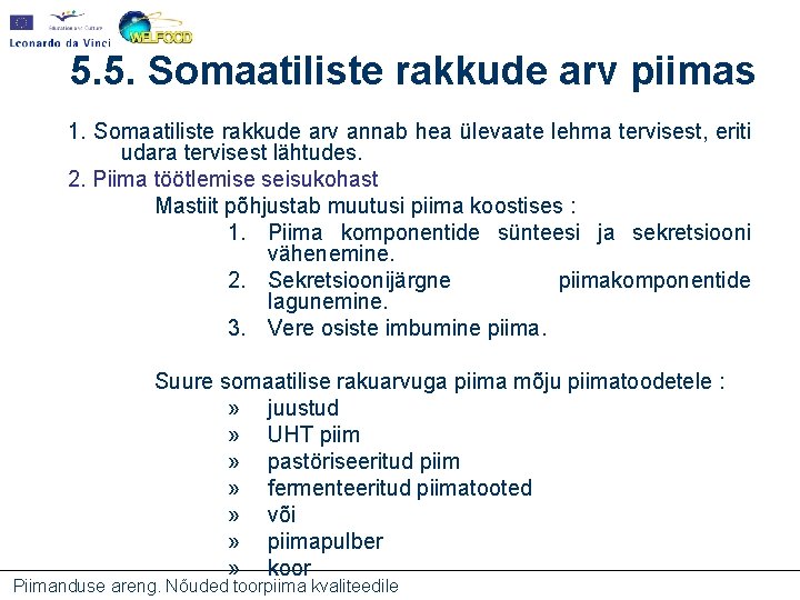 5. 5. Somaatiliste rakkude arv piimas 1. Somaatiliste rakkude arv annab hea ülevaate lehma