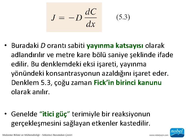  • Buradaki D orantı sabiti yayınma katsayısı olarak adlandırılır ve metre kare bölü