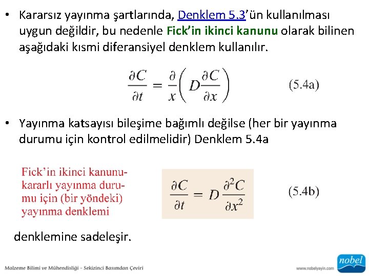  • Kararsız yayınma şartlarında, Denklem 5. 3’ün kullanılması uygun değildir, bu nedenle Fick’in