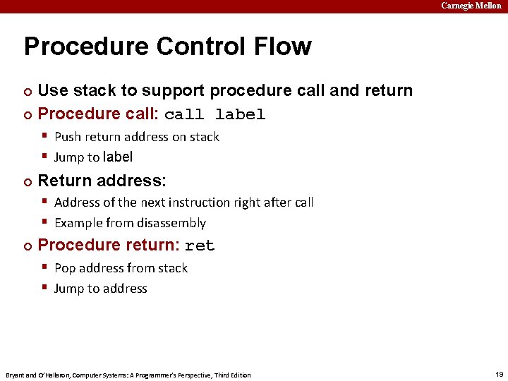 Carnegie Mellon Procedure Control Flow Use stack to support procedure call and return ¢