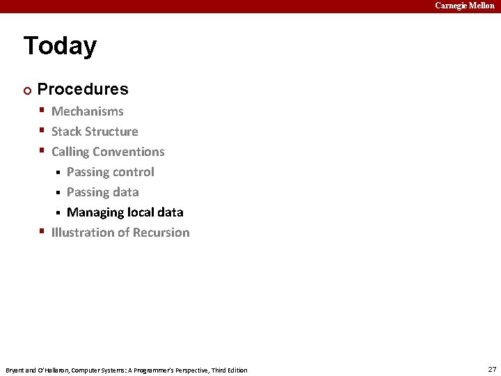 Carnegie Mellon Today ¢ Procedures § Mechanisms § Stack Structure § Calling Conventions Passing