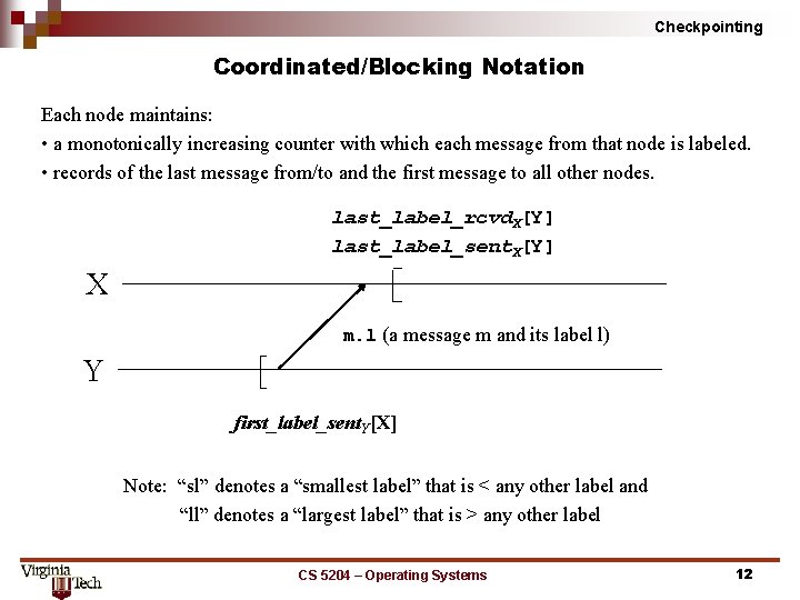 Checkpointing Coordinated/Blocking Notation Each node maintains: • a monotonically increasing counter with which each