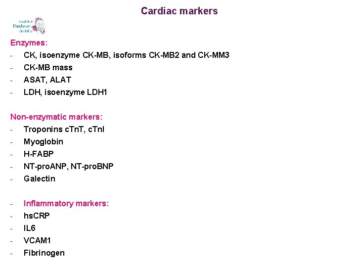 Cardiac markers Enzymes: - CK, isoenzyme CK-MB, isoforms CK-MB 2 and CK-MM 3 -