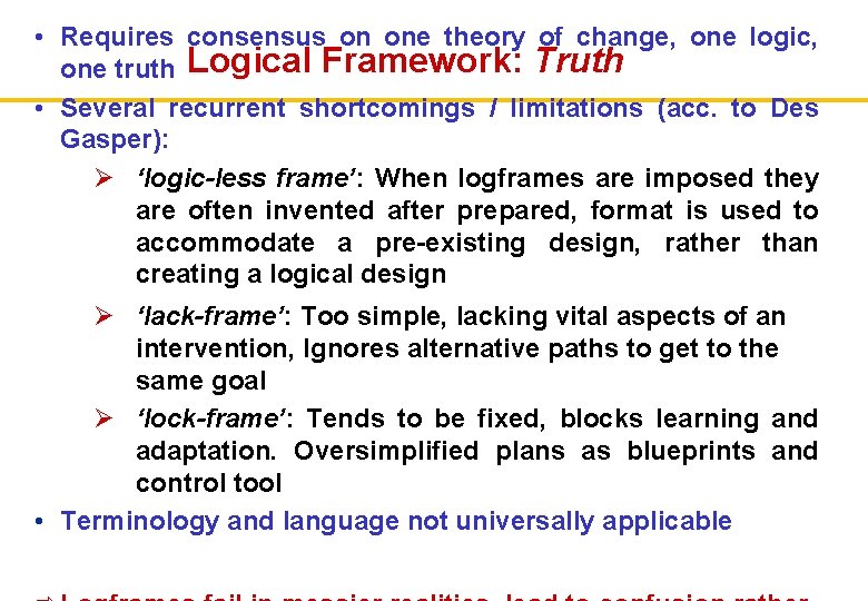  • Requires consensus on one theory of change, one logic, one truth Logical