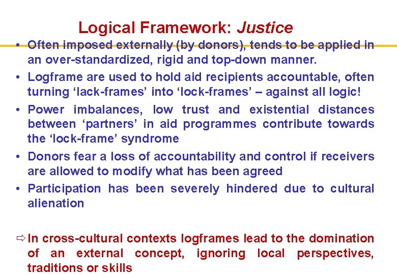 Logical Framework: Justice • Often imposed externally (by donors), tends to be applied in