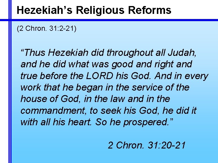 Hezekiah’s Religious Reforms (2 Chron. 31: 2 -21) “Thus Hezekiah did throughout all Judah, Hezekiah’s Religious Reforms (2 Chron. 31: 2 -21) “Thus Hezekiah did throughout all Judah,