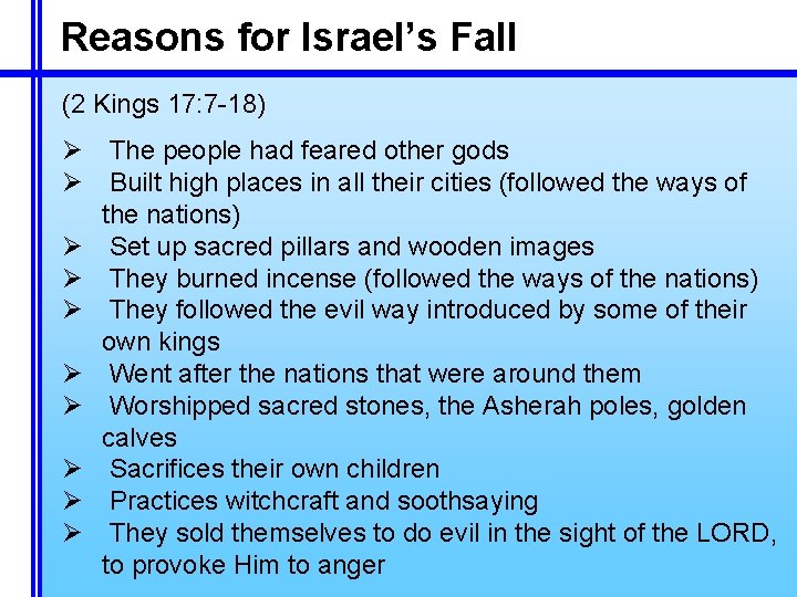 Reasons for Israel’s Fall (2 Kings 17: 7 -18) Ø The people had feared