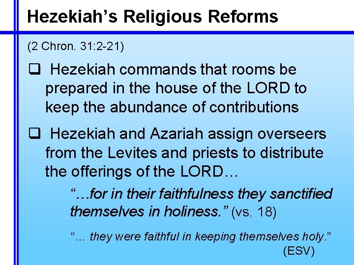 Hezekiah’s Religious Reforms (2 Chron. 31: 2 -21) q Hezekiah commands that rooms be