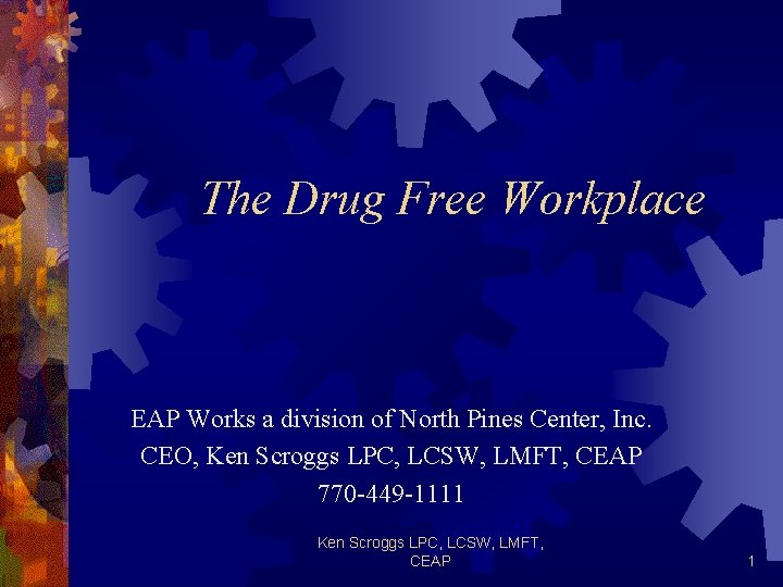 The Drug Free Workplace EAP Works a division of North Pines Center, Inc. CEO,