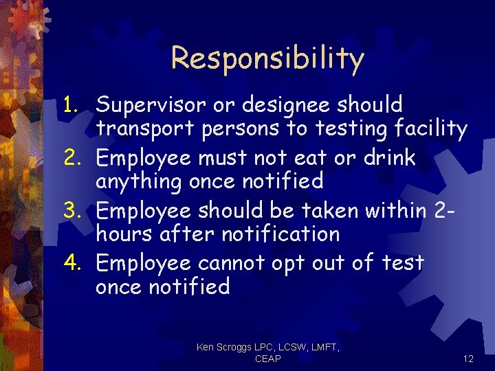 Responsibility 1. Supervisor or designee should transport persons to testing facility 2. Employee must