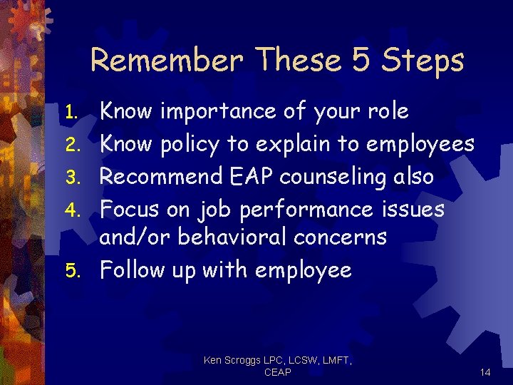 Remember These 5 Steps 1. 2. 3. 4. 5. Know importance of your role