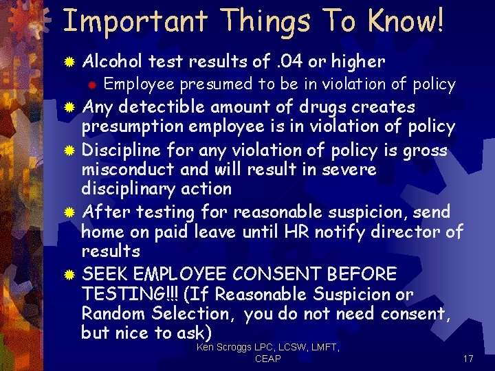 Important Things To Know! ® Alcohol test results of. 04 or higher ® Employee