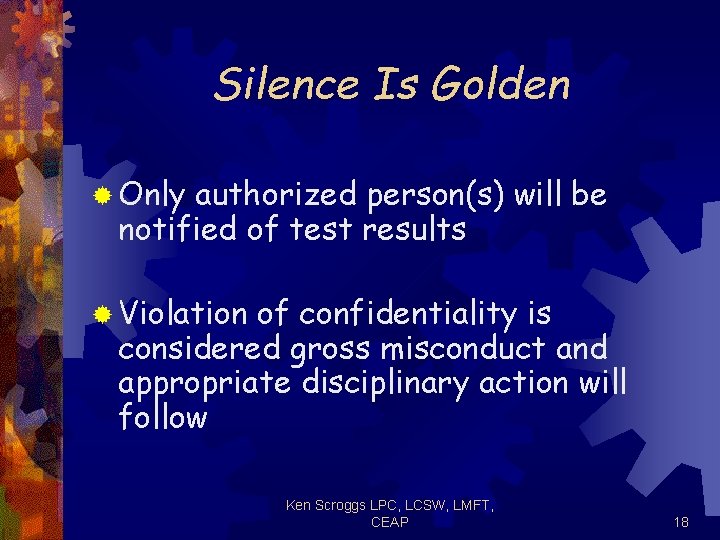 Silence Is Golden ® Only authorized person(s) will be notified of test results ®