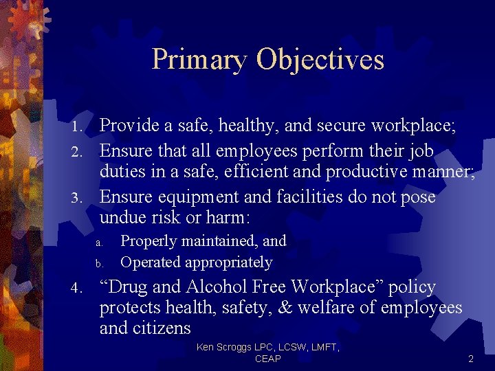 Primary Objectives Provide a safe, healthy, and secure workplace; 2. Ensure that all employees