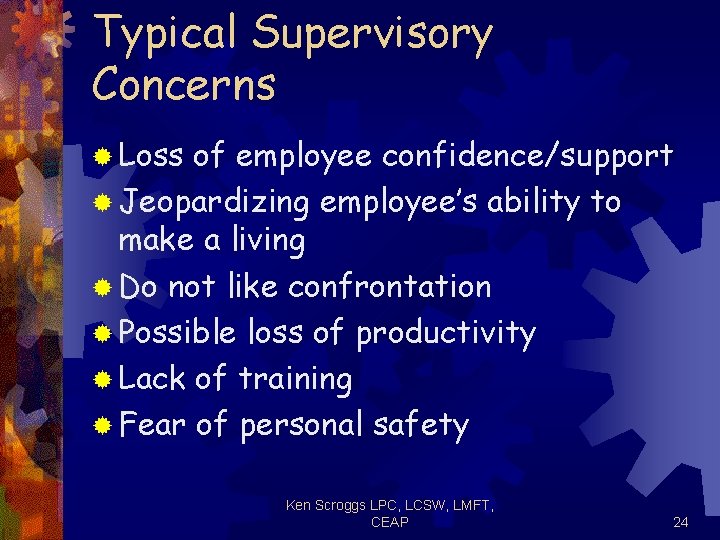 Typical Supervisory Concerns ® Loss of employee confidence/support ® Jeopardizing employee’s ability to make