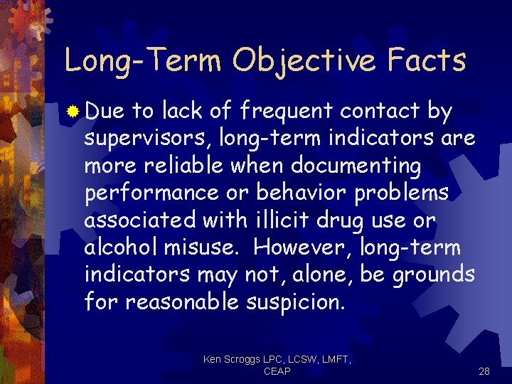 Long-Term Objective Facts ® Due to lack of frequent contact by supervisors, long-term indicators