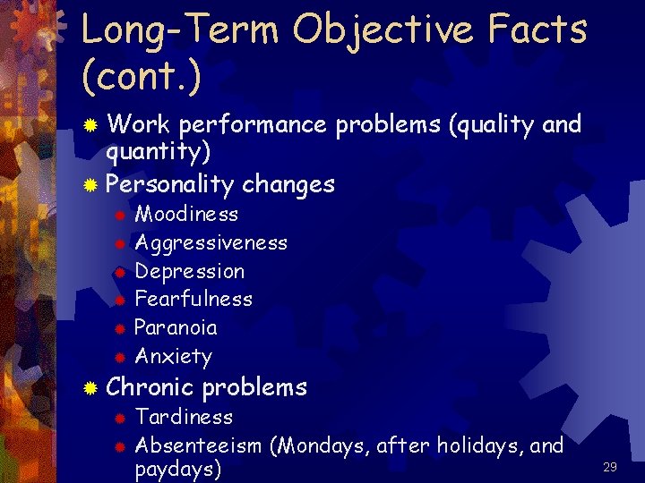 Long-Term Objective Facts (cont. ) ® Work performance problems (quality and quantity) ® Personality