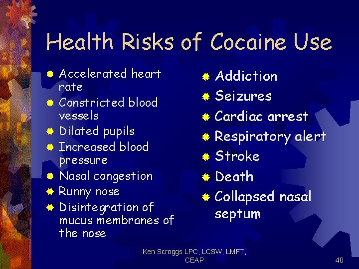 Health Risks of Cocaine Use ® ® ® ® Accelerated heart rate Constricted blood