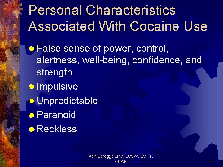 Personal Characteristics Associated With Cocaine Use ® False sense of power, control, alertness, well-being,