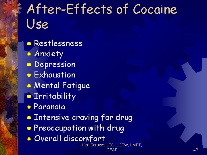 After-Effects of Cocaine Use ® Restlessness ® Anxiety ® Depression ® Exhaustion ® Mental