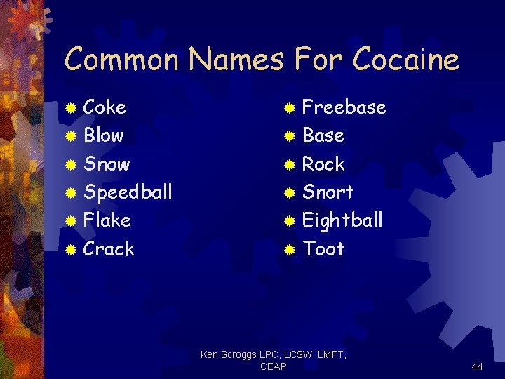Common Names For Cocaine ® Coke ® Freebase ® Blow ® Base ® Snow
