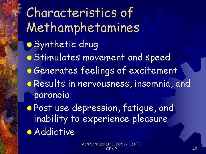 Characteristics of Methamphetamines ® Synthetic drug ® Stimulates movement and speed ® Generates feelings