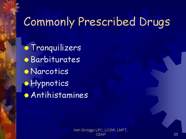 Commonly Prescribed Drugs ® Tranquilizers ® Barbiturates ® Narcotics ® Hypnotics ® Antihistamines Ken