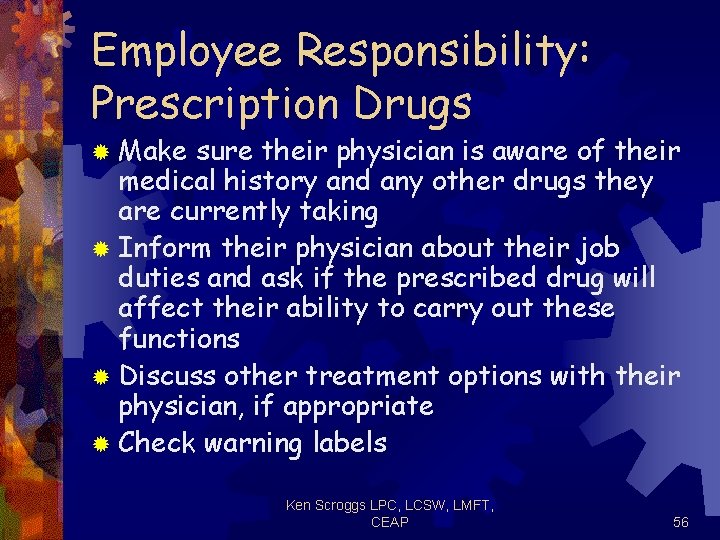 Employee Responsibility: Prescription Drugs ® Make sure their physician is aware of their medical