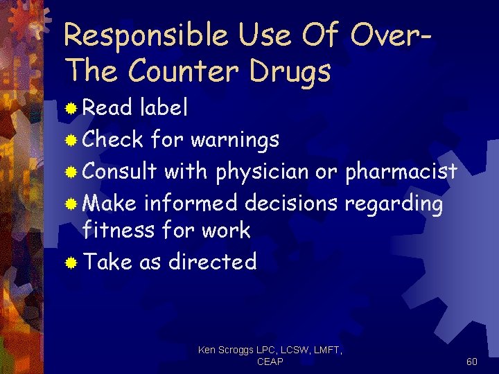 Responsible Use Of Over. The Counter Drugs ® Read label ® Check for warnings