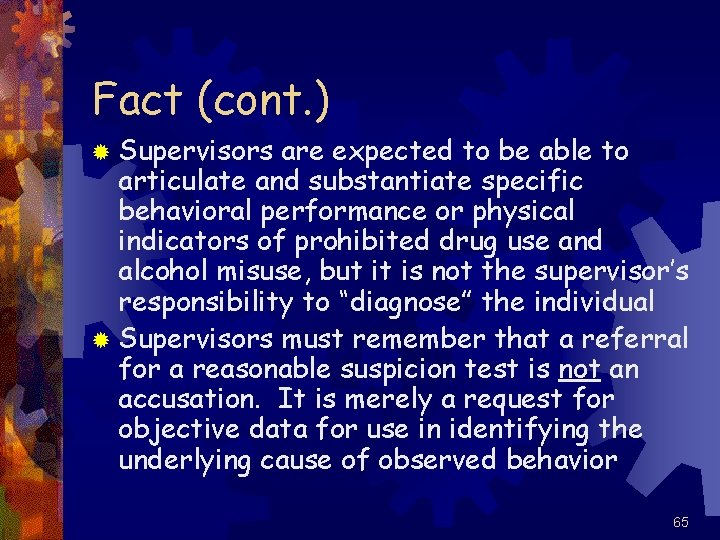 Fact (cont. ) ® Supervisors are expected to be able to articulate and substantiate